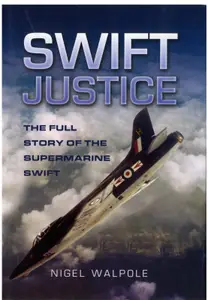 Swift justice: The full story of the Supermarine Swift