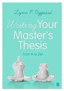 Writing Your Master′s Thesis: From A to Zen