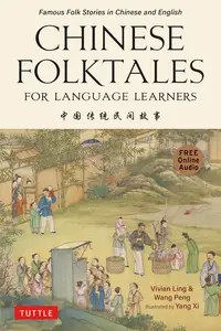 Chinese Folktales for Language Learners: Famous Folk Stories in Chinese and English