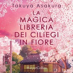 «La magica libreria dei ciliegi in fiore» by Takuya Asakura