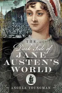 The Dark Side of Jane Austen's World