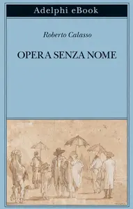 Roberto Calasso - Opera senza nome