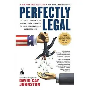 Perfectly Legal: The Covert Campaign to Rig Our Tax System to Benefit the Super Rich