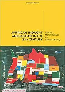American Thought and Culture in the Twenty First Century: American Thought and Culture in the 21st Century (Repost)