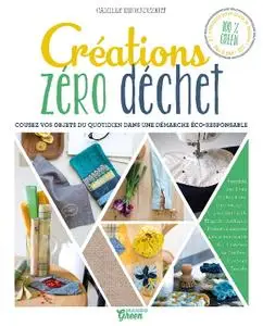 Camille Binet-Dézert, "Créations zéro déchet - Cousez vos objets du quotidien dans une démarche éco-responsable"