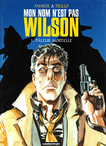 Mon Nom n'est pas Wilson - Tome 1 - Pâleur Mortelle