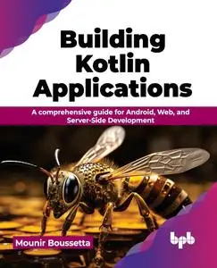 Building Kotlin Applications: A comprehensive guide for Android, Web, and Server-Side Development (English Edition)