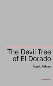 «The Devil Tree of El Dorado» by Frank Aubrey