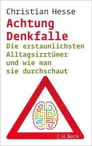 Achtung Denkfalle, Die erstaunlichsten Alltagsirrtümer und wie man sie durchschaut