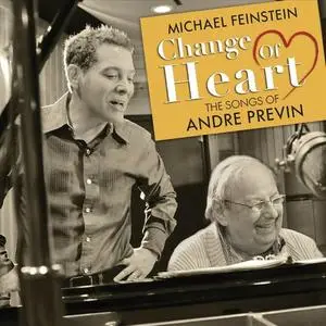 Michael Feinstein & Andre Previn - Change of Heart: The Songs of Andre Previn (2013)