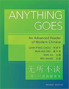 Anything Goes: An Advanced Reader of Modern Chinese - Revised Edition (repost)