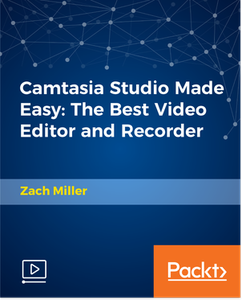 Camtasia Studio Made Easy: The Best Video Editor and Recorder