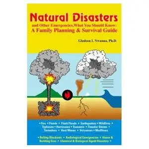 Natural Disasters and Other Emergencies, What You Should Know: A Family Planning & Survival Guide