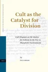 Cult as the Catalyst for Division: Cult Disputes as the Motive for Schism in the Pre-70 Pluralistic Environment (Studies on the