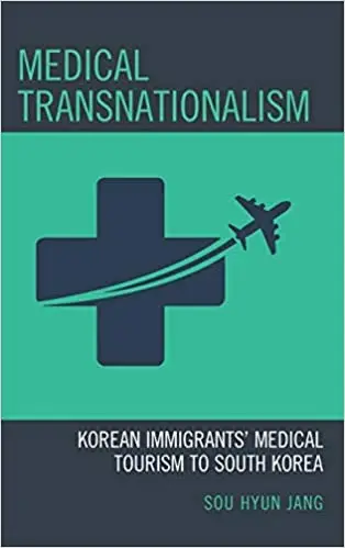 Medical Transnationalism: Korean Immigrants' Medical Tourism to South Korea