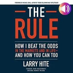 The Rule: How I Beat the Odds in the Markets and in Life - and How You Can Too [Audiobook]