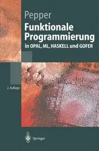 Funktionale Programmierung: In Opal, Ml, Haskell Und Gofer, Auflage: 2.