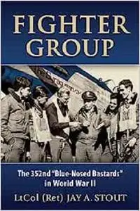 Fighter Group: The 352nd "Blue-Nosed Bastards" in World War II