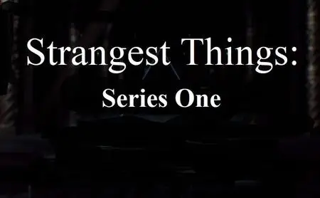 Sci Ch - Strangest Things: Series 1 (2020)