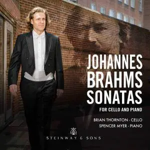 Brian Thornton & Spencer Myer - Brahms: Cello Sonatas Nos. 1 & 2 (2017)