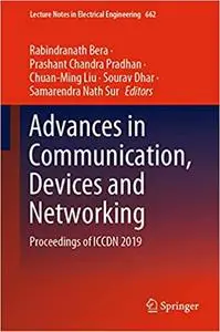 Advances in Communication, Devices and Networking: Proceedings of ICCDN 2019 (Lecture Notes in Electrical Engineering