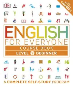 English for Everyone Course Book: Level 2 Beginner: A Complete Self-Study Program (English for Everyone)