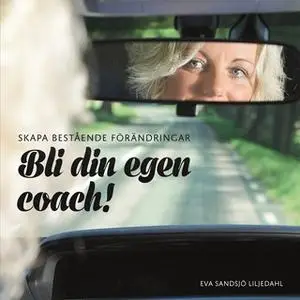 «Bli din egen coach!» by Eva Sandsjö Liljedahl