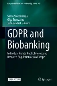 GDPR and Biobanking: Individual Rights, Public Interest and Research Regulation across Europe