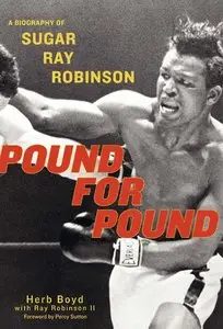 Pound for Pound: A Biography of Sugar Ray Robinson (Repost)