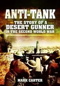 Anti-Tank: The Story of a Desert Gunner in the Second World War