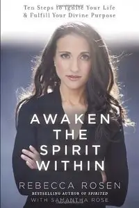 Awaken the Spirit Within: 10 Steps to Ignite Your Life and Fulfill Your Divine Purpose (repost)