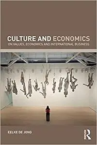 Culture and Economics: On Values, Economics and International Business