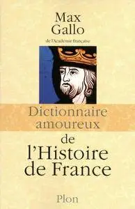 Max Gallo, "Dictionnaire amoureux de l'Histoire de France"