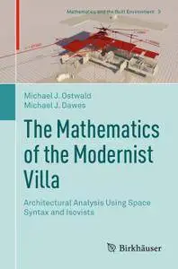 The Mathematics of the Modernist Villa: Architectural Analysis Using Space Syntax and Isovists