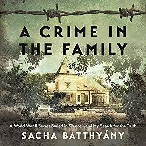 A Crime in the Family: A World War II Secret Buried in Silence - and My Search for the Truth (Audiobook)