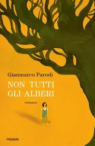 Gianmarco Parodi - Non tutti gli alberi
