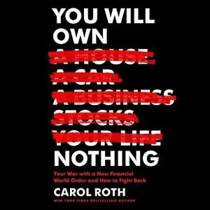 You Will Own Nothing: Your War with a New Financial World Order and How to Fight Back [Audiobook]