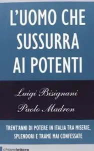 L'uomo che sussurra ai potenti di Luigi Bisignani e Paolo Madron