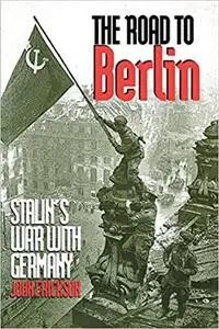 The Road to Berlin: Stalin`s War with Germany, Volume Two [Repost]