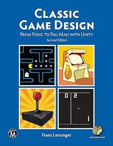 Classic Game Design, 2nd Edition