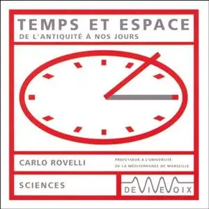 Carlo Rovelli, "Temps et espace : De l'antiquité à nos jours"