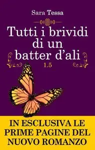 Sara Tessa - Tutti i brividi di un batter d'ali 1.5