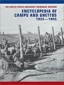 Encyclopedia of Camps and Ghettos, 1933–1945: Volume 4