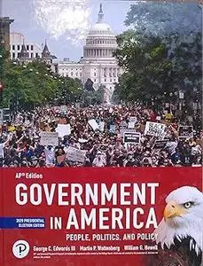 Government In America: People, Politics, & Policy 2020 Presidential Election Edition 18th Edition Ed 18