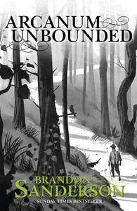 Brandon Sanderson - Arcanum Unbounded