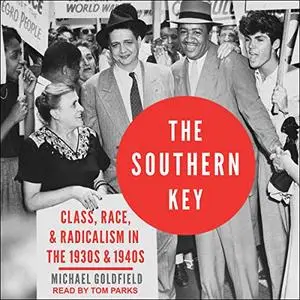 The Southern Key: Class, Race, and Radicalism in the 1930s and 1940s [Audiobook]