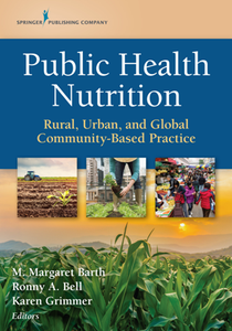 Public Health Nutrition : Rural, Urban, and Global Community-Based Practice