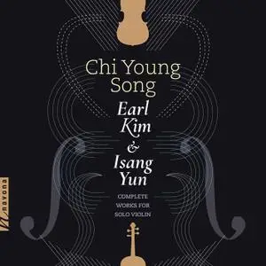 Chi Young Song - Earl Kim & Isang Yun: Complete Works for Solo Violin (2021)