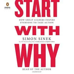 Start with Why: How Great Leaders Inspire Everyone to Take Action [Audiobook]