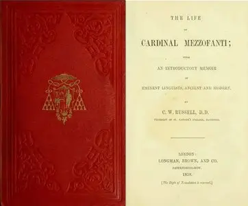 The Life of Cardinal Mezzofanti: With an Introductory Memoir of Eminent Linguists, Ancient and Modern